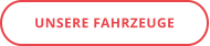 UNSERE FAHRZEUGE